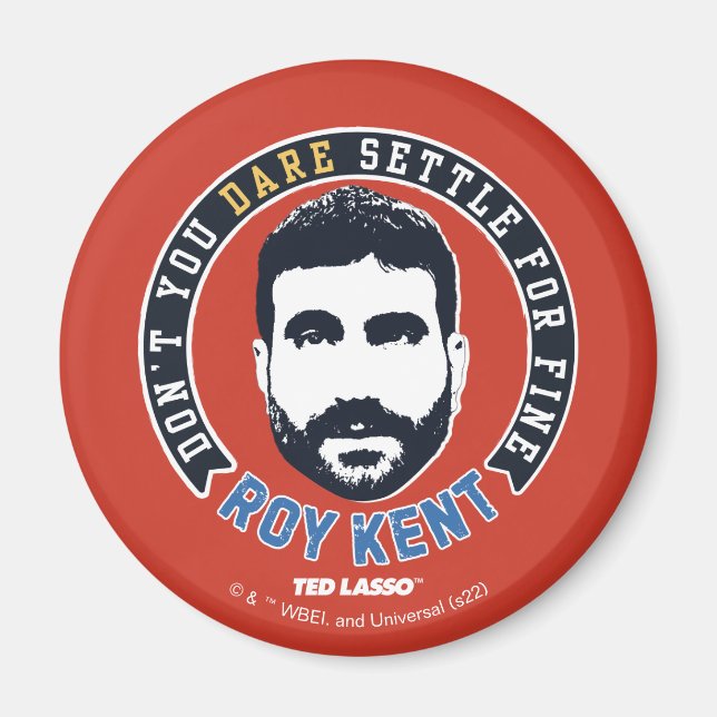 Ted Lasso | Roy Kent Don't You Dare Settle Magnet (Front)