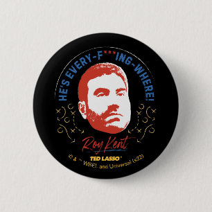 Ted Lasso Roy Kent He's Every -- Where 6 Cm Round Badge