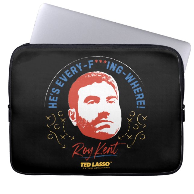 Ted Lasso | Roy Kent He's Every -- Where Laptop Sleeve (Front)