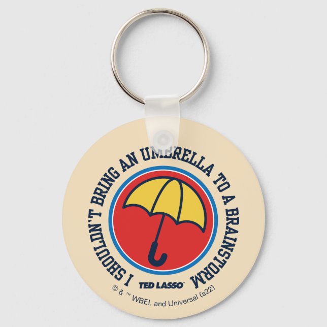 Ted Lasso | Shouldn't Bring Umbrella To Brainstorm Key Ring (Front)