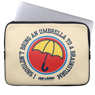 Ted Lasso   Shouldn't Bring Umbrella To Brainstorm Laptop Sleeve