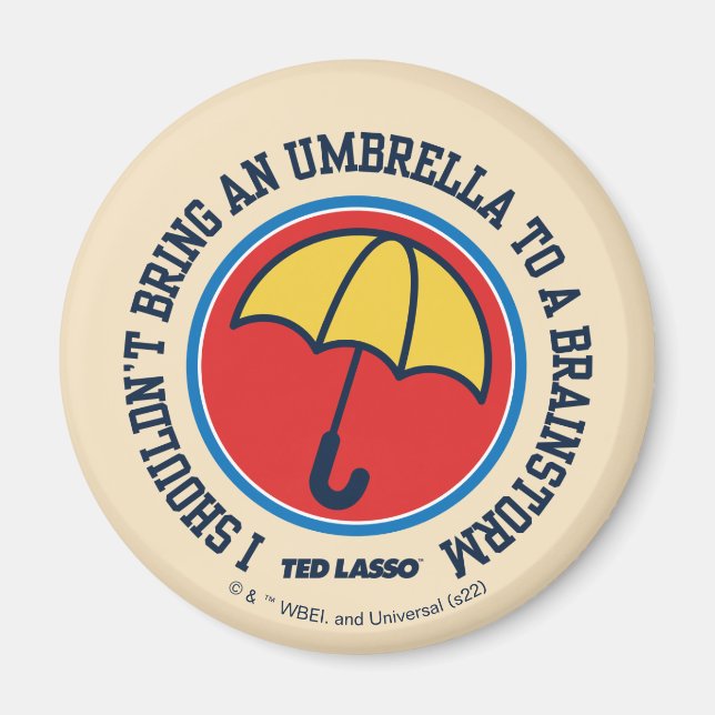 Ted Lasso | Shouldn't Bring Umbrella To Brainstorm Magnet (Front)
