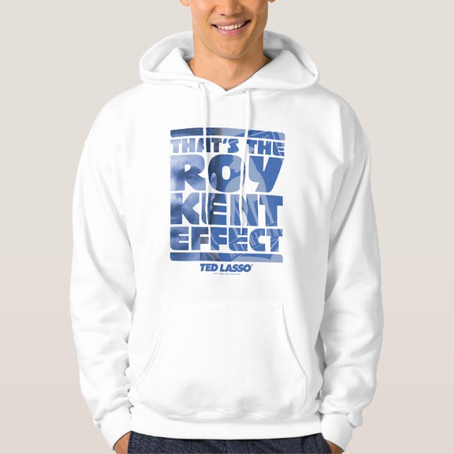 Ted Lasso | That's The Roy Kent Effect Hoodie (Front)