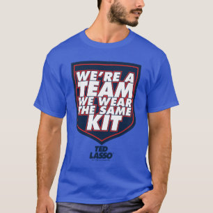 Ted Lasso   We're A Team Typography Graphic T-Shirt
