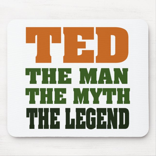 TED - the Man, the Myth, the Legend Mouse Pad (Front)