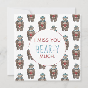 Teddy Bear I miss you beary much
