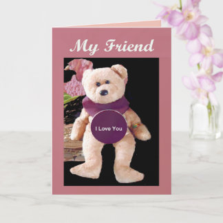 Teddy Bear 'My Friend, I Love You' Card