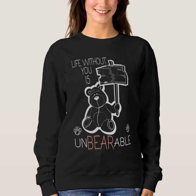 Teddy Bear Tshirt Life Without You Is Unbearable (Front)