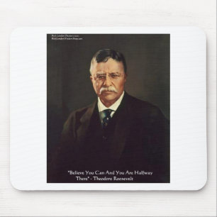 Teddy Roosevelt "Believe In Self" Quote Gifts/Tees Mouse Pad