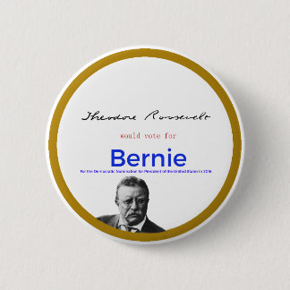 Teddy Roosevelt for Bernie Sanders 6 Cm Round Badge
