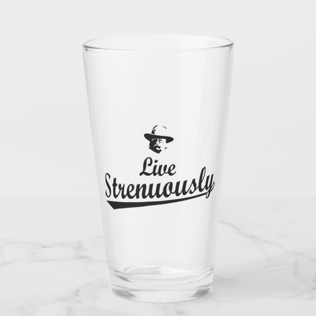 Teddy Roosevelt Live Strenuously Glass (Front)