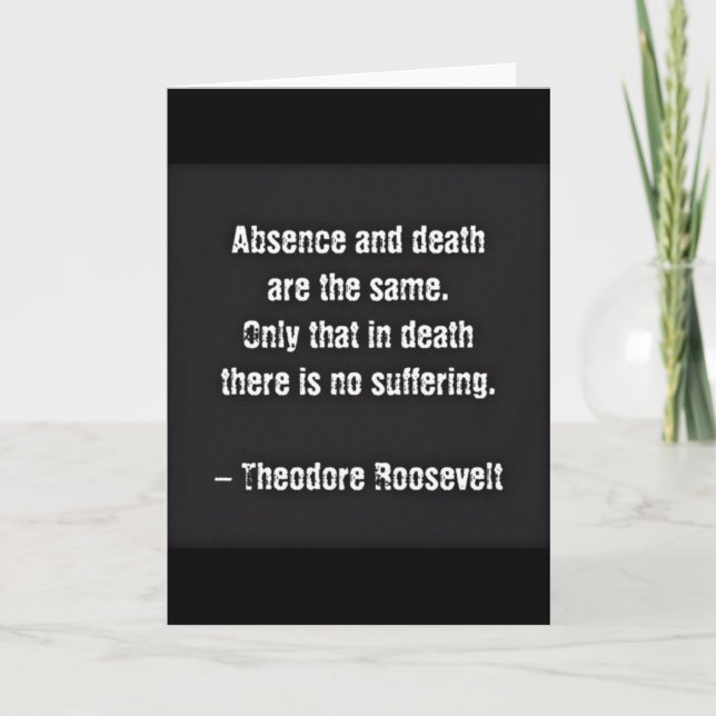 Teddy Roosevelt Quote - Absence And Death Card (Front)