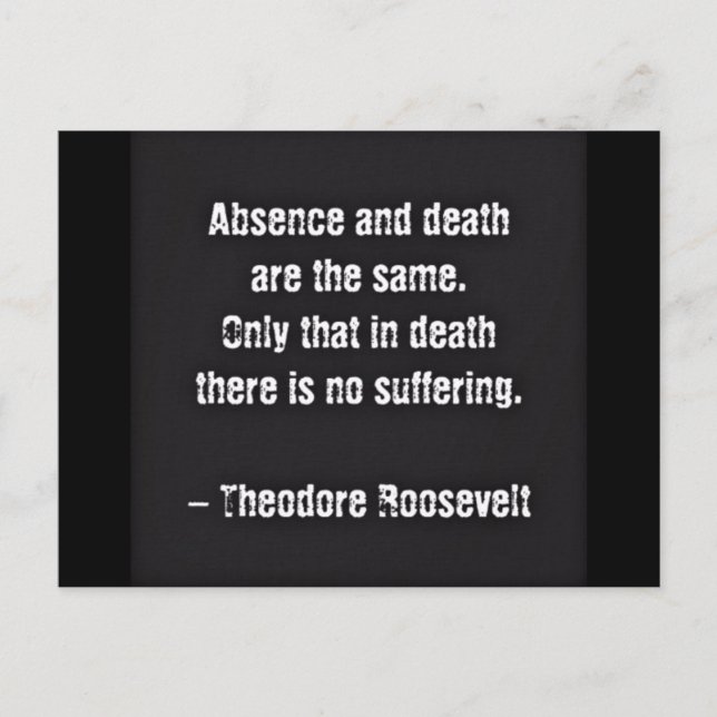Teddy Roosevelt Quote - Absence And Death Postcard (Front)