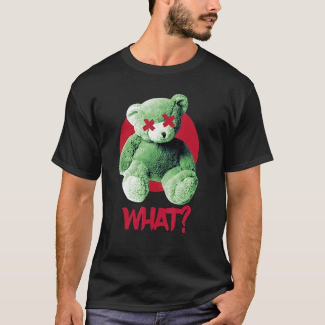 Teddy What Horror Teddy Bear What T-Shirt (Front)