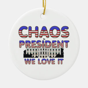 TEE Chaos President, We Love It Ceramic Ornament
