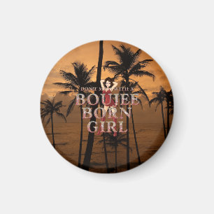 TEE Don't Mess With a Boujee Born Girl Magnet