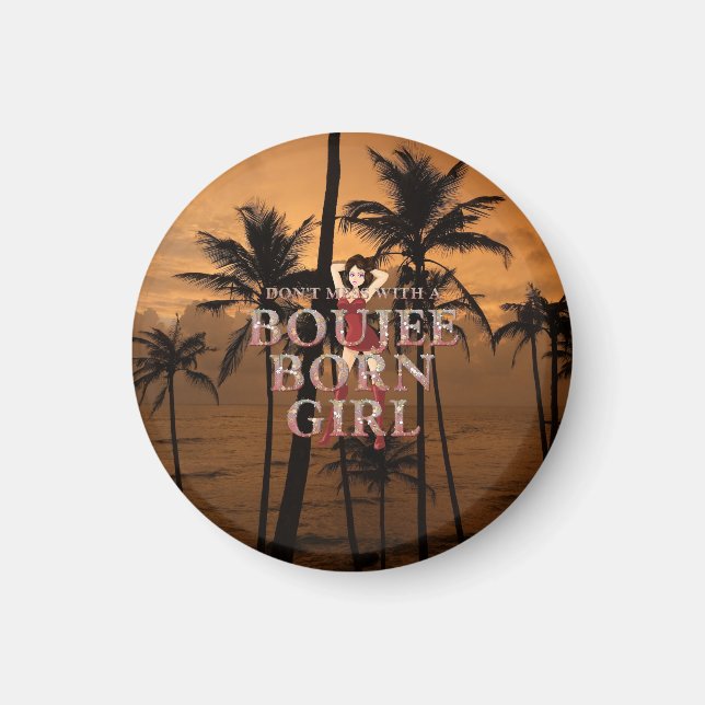 TEE Don't Mess With a Boujee Born Girl Magnet (Front)