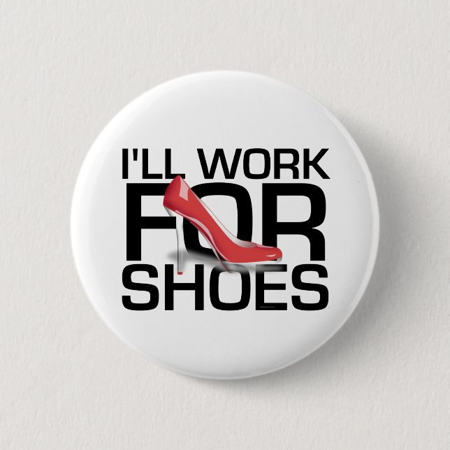TEE I Work For Shoes 6 Cm Round Badge (Front)
