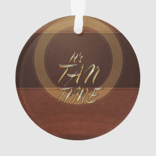 TEE It's Tan Time Ornament