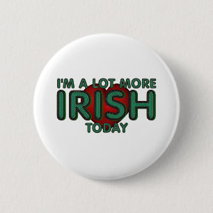 TEE Lot More Irish Today Buttons