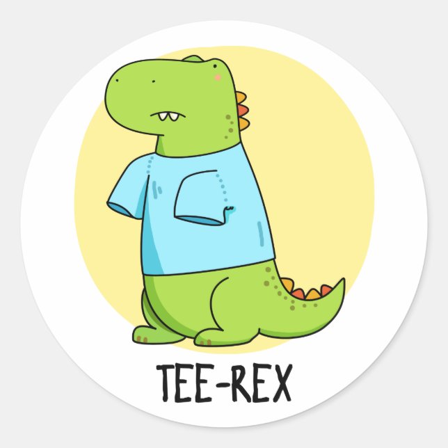 Tee Rex Funny TShirt TRex Dinosaur Pun  Classic Round Sticker (Front)