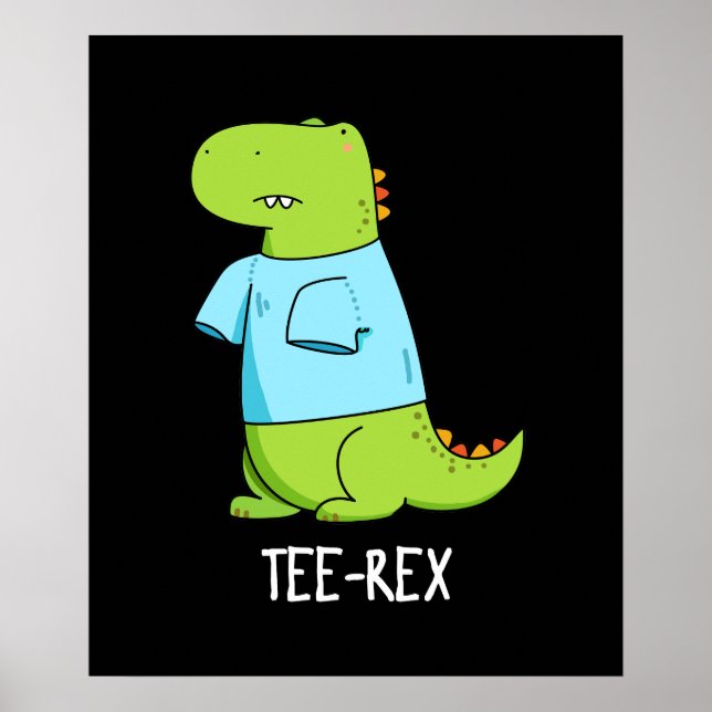 Tee Rex Funny TShirt TRex Dinosaur Pun Dark BG Poster (Front)