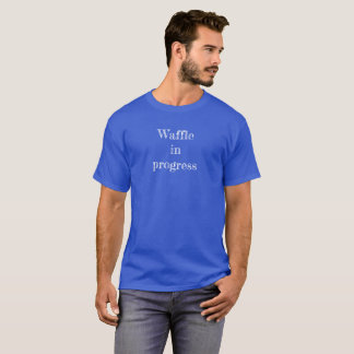 Tee shirt "Waffle in progress"