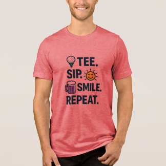 TEE. SIP. SMILE. REPEAT. GOLF HUMOR Tri-Blend SHIRT