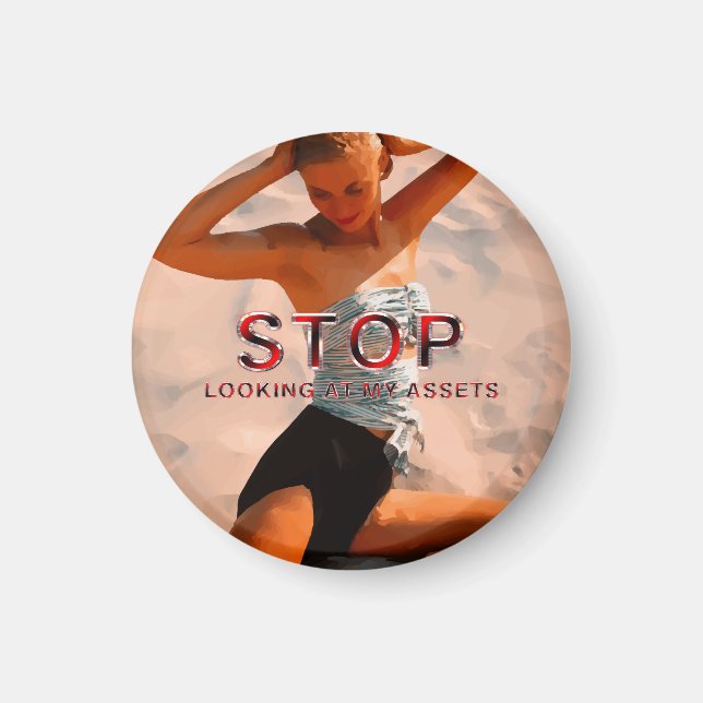 TEE Stop Looking at My Assets Magnet (Front)