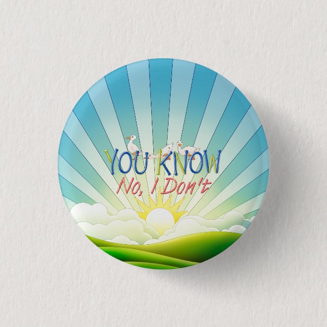 TEE You Know, No I Don't 3 Cm Round Badge (Front)