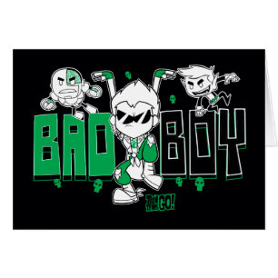 Teen Titans Go!   "Bad Boy" Robin, Cyborg, & BB