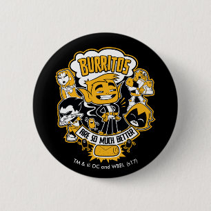 Teen Titans Go! Beast Boy "Burritos Are Better" 6 Cm Round Badge