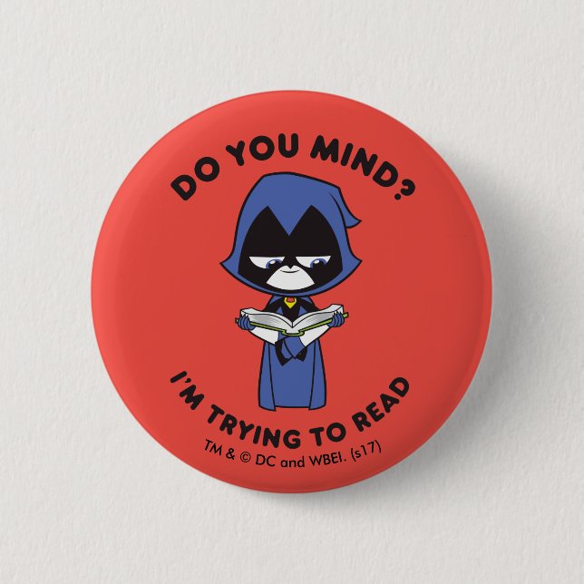 Teen Titans Go! | Raven "I'm Trying To Read" 6 Cm Round Badge (Front)