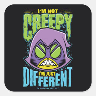 Teen Titans Go!   Raven "Not Creepy I'm Different" Square Sticker