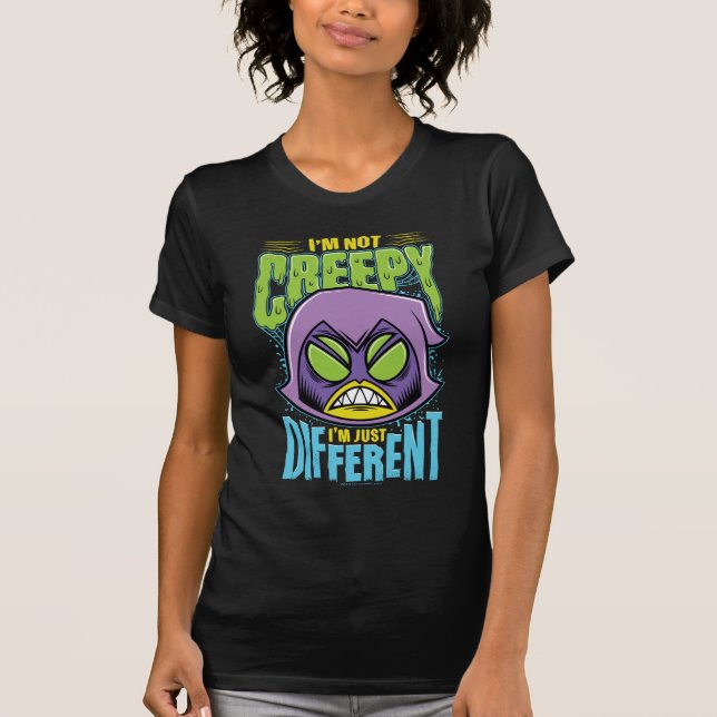 Teen Titans Go! | Raven "Not Creepy I'm Different" T-Shirt (Front)