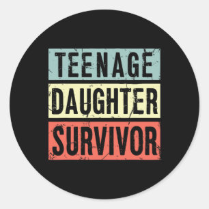 Teenage Daughter Survivor Funny Dad Mum Mothers Fa Classic Round Sticker