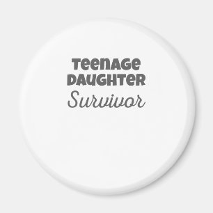 Teenage Daughter Survivor Funny Mum Dad Gift Magnet
