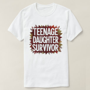Teenage Daughter Survivor Funny Mum Dad Parenting  T-Shirt