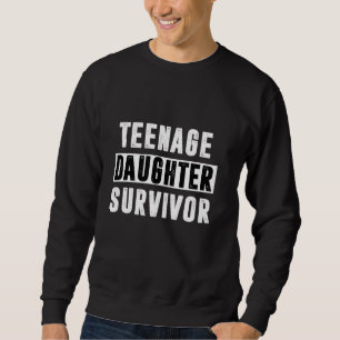 Teenage Daughter Survivor Funny Vintage Men Women Sweatshirt