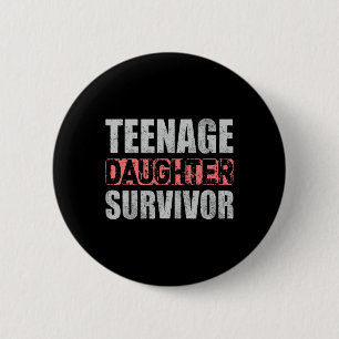 Teenage Daughter Survivor Parents Quote Fathers Da 6 Cm Round Badge