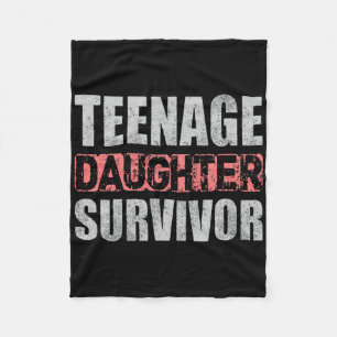 Teenage Daughter Survivor Parents Quote Fathers Da Fleece Blanket