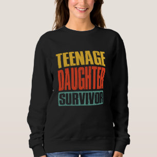 Teenage Daughter Survivor Vintage Dad Mom Father's Sweatshirt