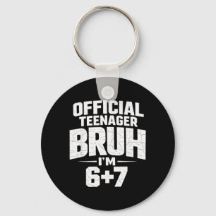 Teenager Bruh Im 67 Funny 13 Birthday Party Teens Key Ring