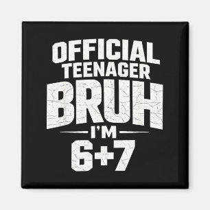 Teenager Bruh Im 67 Funny 13 Birthday Party Teens Magnet