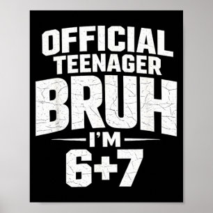 Teenager Bruh Im 67 Funny 13 Birthday Party Teens Poster