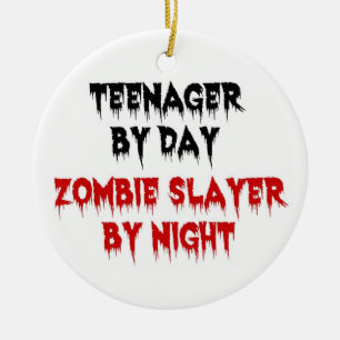 Teenager by Day Zombie Slayer by Night Ceramic Ornament