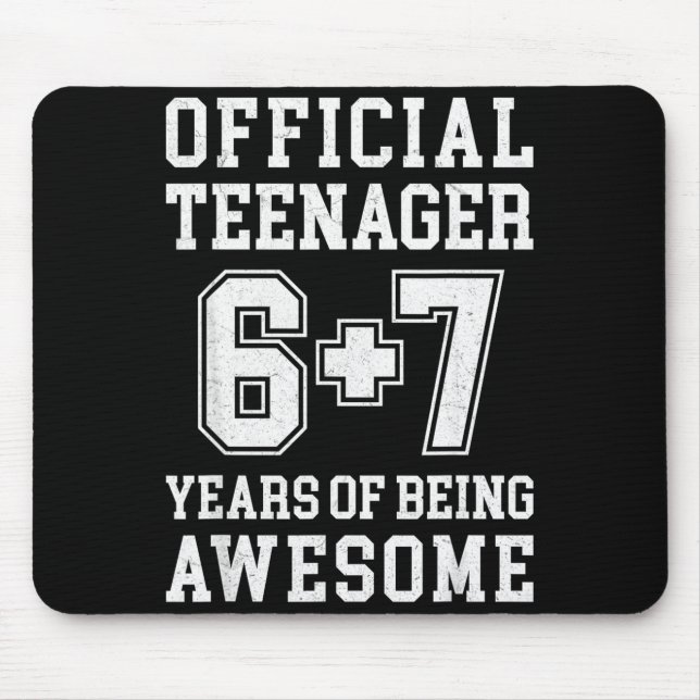 Teenager Funny 6 7 13th Birthday  Mouse Pad (Front)