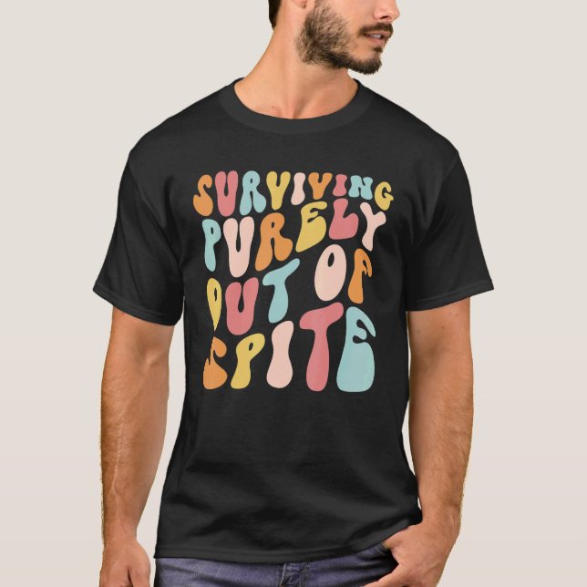 Teens Retro Groovy Surviving Purely Out Of Spite T-Shirt (Front)