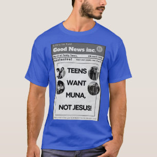 teens want muna not jesus MUNA poster T-Shirt
