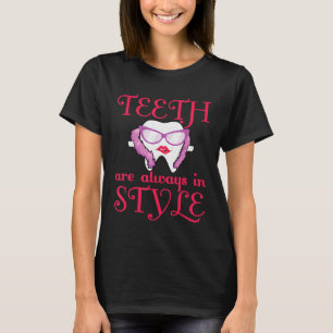 Teeth Are Always In Style Dentist T-Shirt